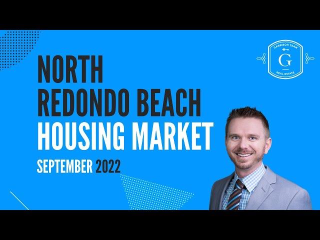 North Redondo Beach Real Estate Housing Update September 2022