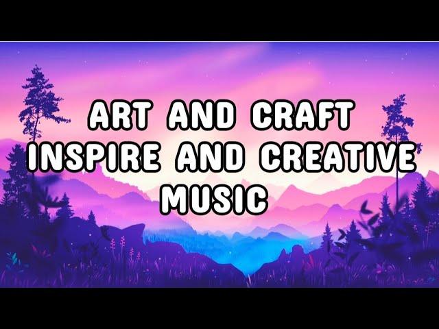 Art And Craft Inspire And Creative Background Music | Release Art And Craft No Copyright Music