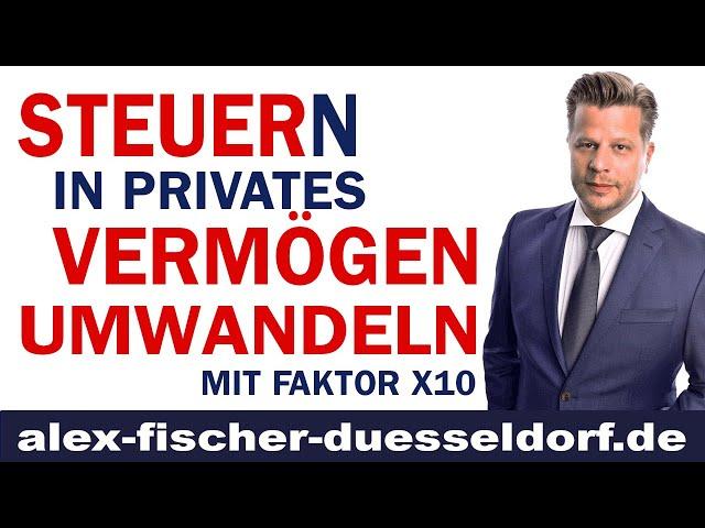 Steuern in privates Vermögen umwandeln mit Faktor 10x