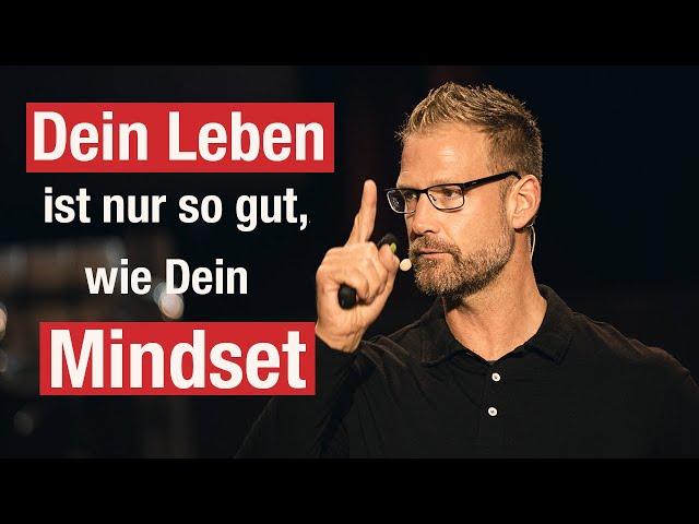 Dein Leben ist nur so gut, wie Dein Mindset