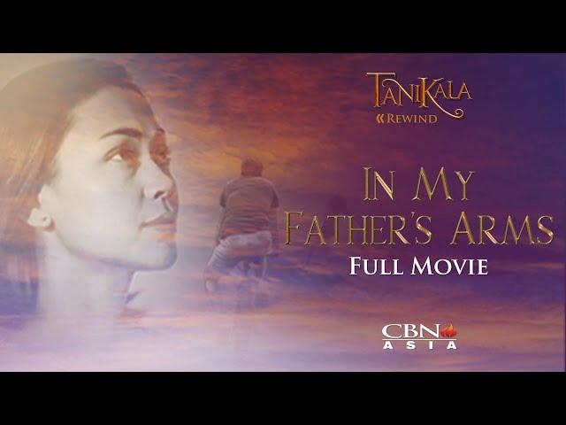 CBN Asia | Tanikala Rewind: In My Father’s Arms Full Movie