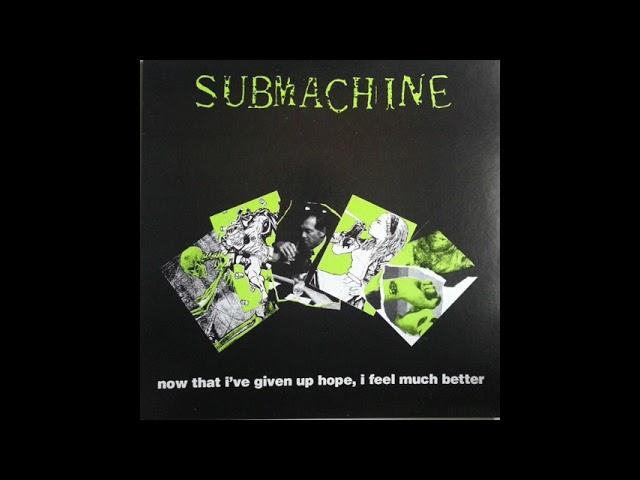 Submachine – Now That I Have Given Up Hope, I Feel Much Better