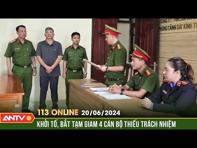 Bản tin 113 online ngày 20/6: Bắt tạm giam 4 cán bộ thiếu trách nhiệm gây hậu quả nghiêm trọng |ANTV