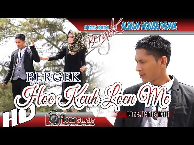 BERGEK - HOE KEUH LOEN ME ( House Remix Special Edition Boh Hate 3 ) HD Quality 2017