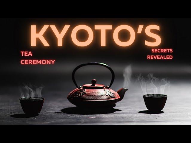 Unlocking the Hidden Wonders of Kyoto's Tea Ceremony