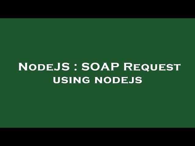 NodeJS : SOAP Request using nodejs