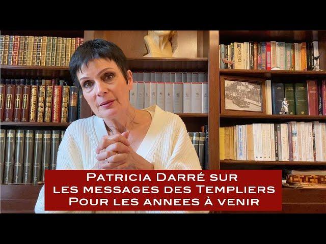 PATRICIA DARRÉ sur les messages des templiers pour les années à venir