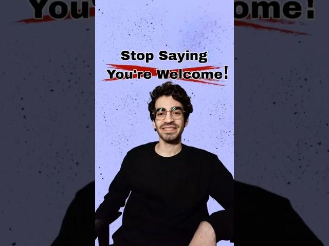 Stop Saying "You’re Welcome"!  Try This Instead! #shorts #viralvideo #learnenglish #speakenglish