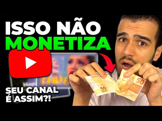 Tipos de Canal que NUNCA vão MONETIZAR no Youtube! (O SEU É UM DELES?!)