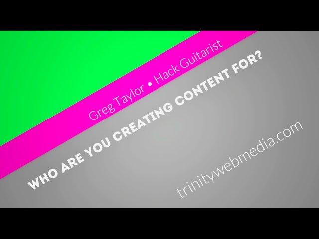 Who Are You Creating Content For • Trinity Web Media