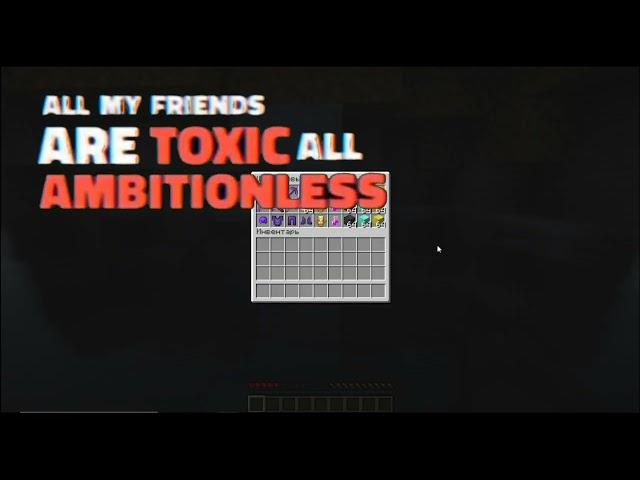 All My Friends Are Toxic