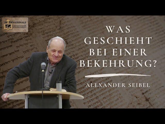 Was geschieht bei einer Bekehrung? | Alexander Seibel | Internationale Christengemeinde