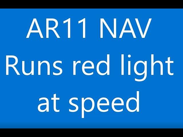 AR11 NAV Runs red light at speed
