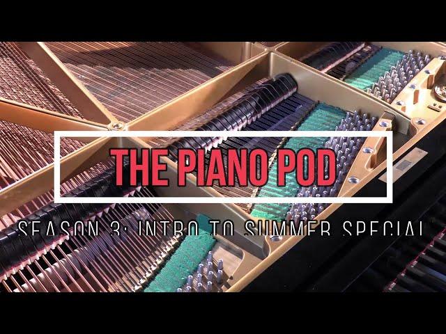 intro to the summer 2023 series of The Piano Pod!