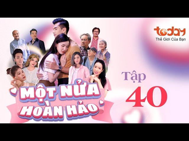 MỘT NỬA HOÀN HẢO - TẬP 40 | Phim Tình Cảm Việt Nam Hay Nhất: Thiếu Gia "Đổi Thân Xác" Với Gái Xinh