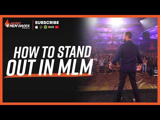 How To Stand Out From The Competition In MLM and Network Marketing