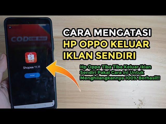 Cara Mengatasi Hp Oppo Keluar Iklan Sendiri | Menghilangkan iklan di Hp Oppo