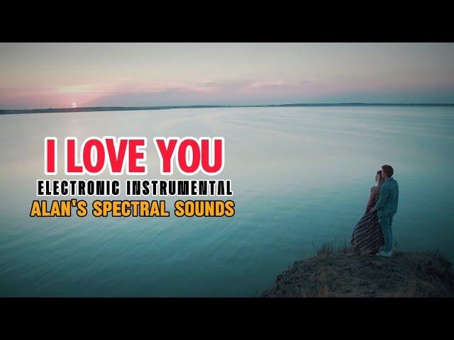 I Love You / Electronic Love (EDM) Style Alan Walker [Alan´s Spectral Sounds]