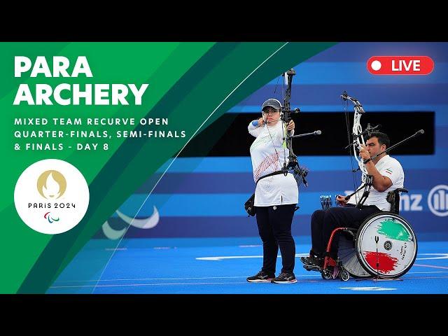 Para Archery - Mixed Team Recurve Open Quarterfinals, Semifinals & Finals | Day 8