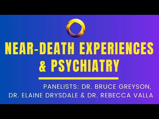 Near Death Experiences (NDEs) and Psychiatry