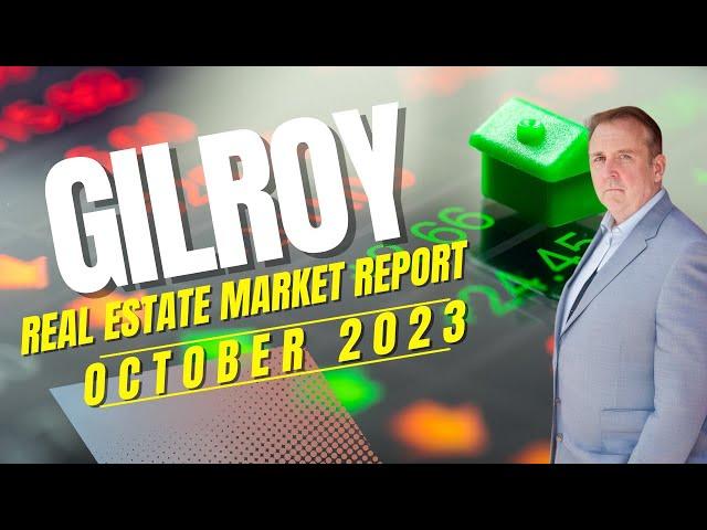 Gilroy Real Estate Market October 2023