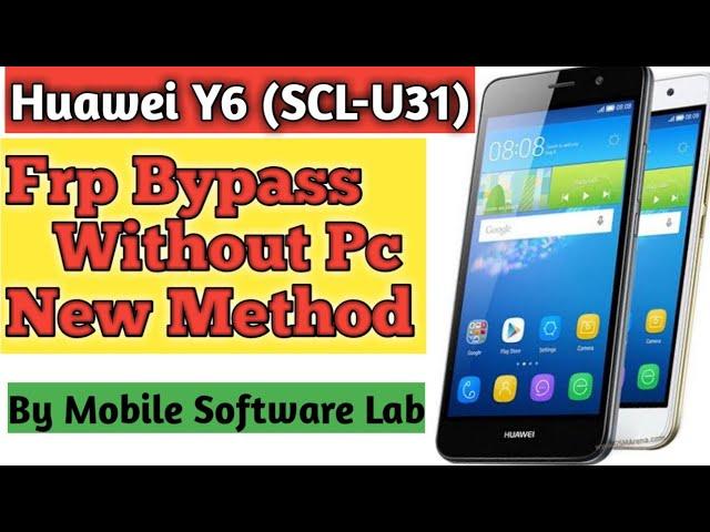 Huawei Y6 SCL-U31 Frp Bypass Without PC New Method 100%OK || No Box 2022