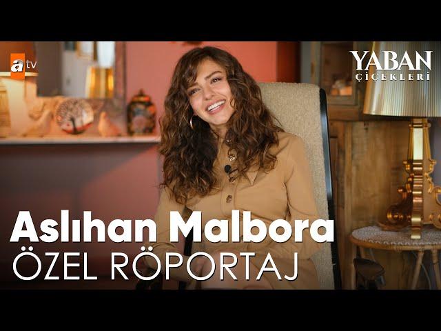 Aslıhan Malbora Özel Röportaj | Yaban Çiçekleri