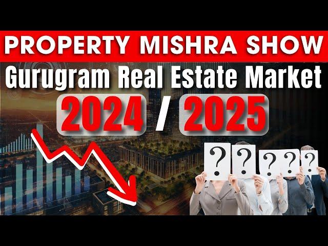 Gurugram Real Estate 2024/2025: Sales, Prices, and Opportunities | Property Mishra Show