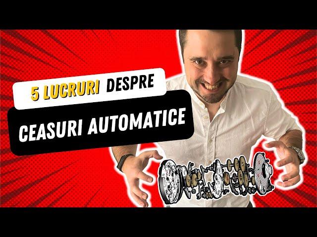 5 lucruri despre ceasurile automatice