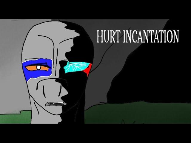 HURT INCANTATION  -By Blue