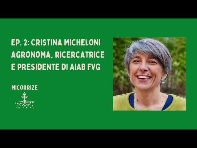 Ep. 2: Cristina Micheloni - Agronoma, ricercatrice e presidente di AIAB FVG