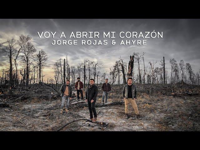 Jorge Rojas, @Ahyre  - Voy a Abrir Mi Corazón (Video Oficial)