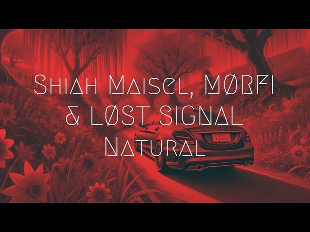 Shiah Maisel, MØRFI, LØST SIGNAL - Natural | Extended Remix