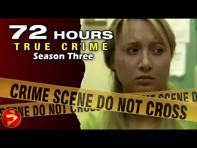 72 HOURS: TRUE CRIME | Season 3: Episodes 09-12 | Crime Investigation Series