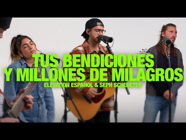 ELEVATION ESPAÑOL & SEPH SCHLUETER - Tus Bendiciones y Millones de Milagros: Song Session