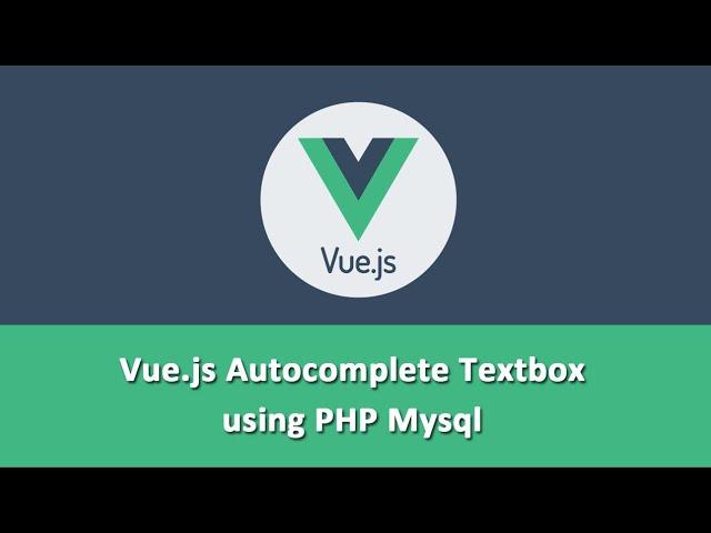 Vue.js Autocomplete Textbox using PHP Mysql