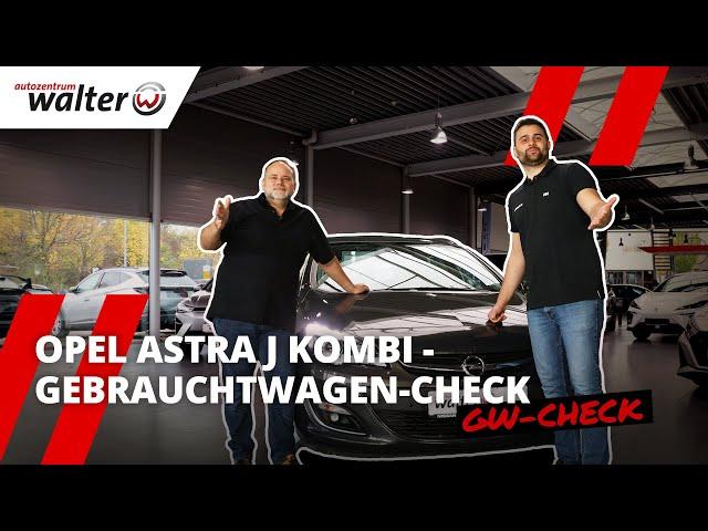 Gebrauchtwagencheck | Opel Astra J Tourer Kombi | Guter gebrauchter Kombi?