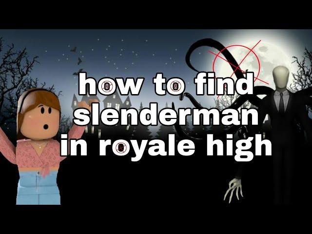 how to find slenderman in royale high||scary||nixiecloud