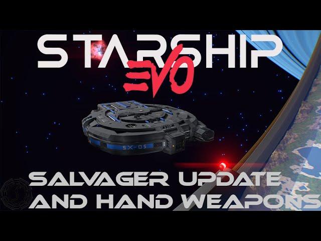 Starship EVO - Salvager Ship Update and Custom Hand Weapons!