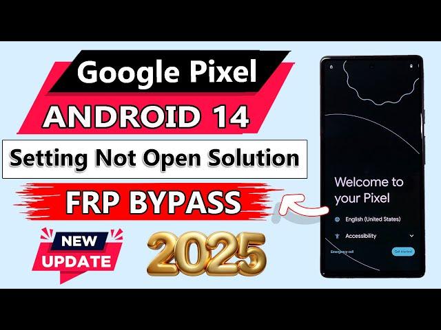 All Google Pixel Android 14 Frp Bypass | Settings Not Opening | All Google Pixel Frp Unlock 2025 |