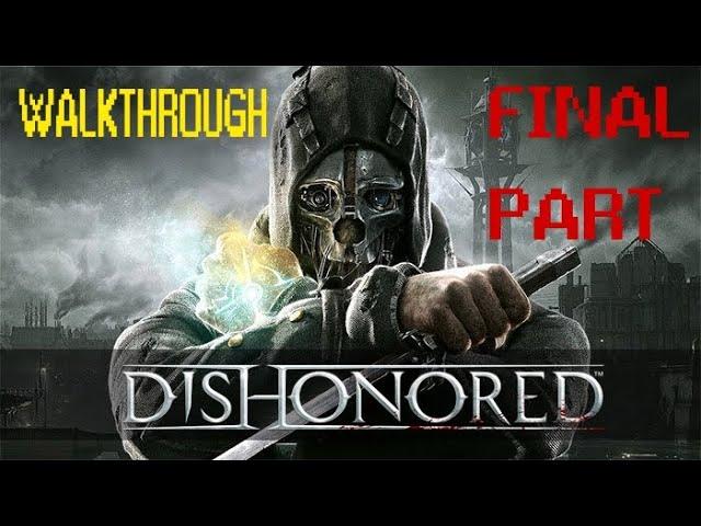 Dishonored LOW CHAOS Walkthrough FINAL Mission - The Light At The END