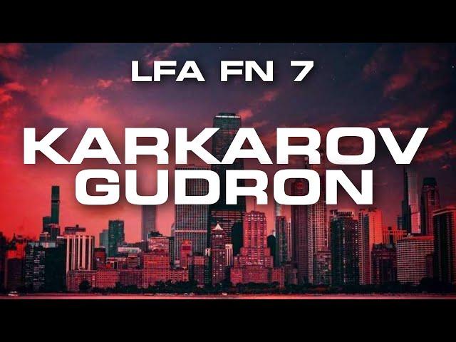 LFA FN 7: KARKAROV  GUDRON