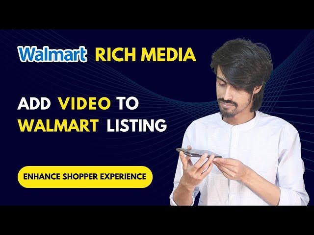 Walmart Rich Media - Add Video to Your Walmart Listing - Enhance Shopper Experience