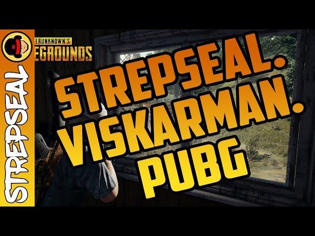 PUBG: StrepSEAL. ViskarMan. PUBG!