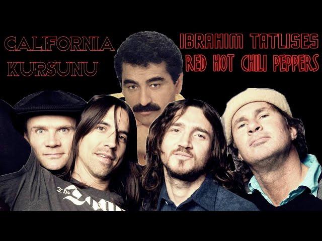 Red Hot Chili Peppers - California Kurşunu (ft. İbrahim Tatlıses)[Dani California & Dom Dom Kurşunu]