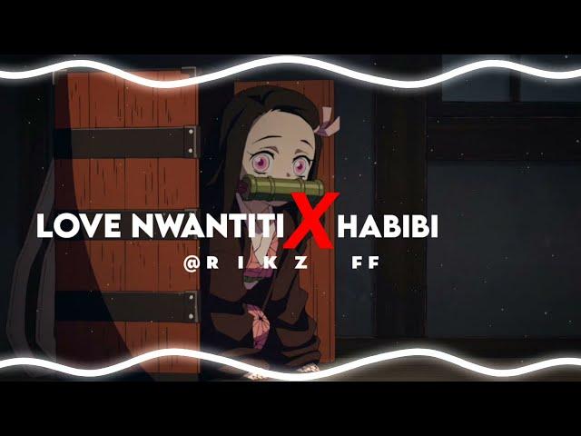 Love nwanititi X habibi ( audio edit)