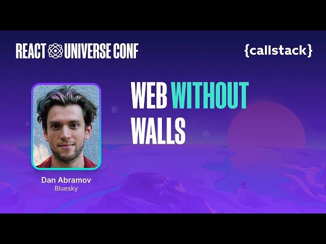 Web Without Walls — Dan Abramov | React Universe Conf 2024