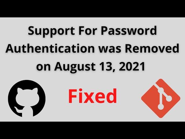 Support for password authentication was removed Github Fixed using Token (August 13, 2021) - Linux