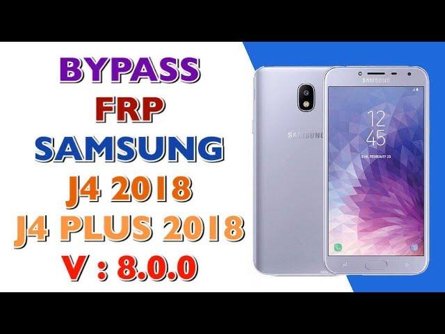 REMOVE FRP SAMSUNG J4 2018 / J4 PLUS 2018 / ANDROID 8.0.0 REV U2 / FRP J400F U2