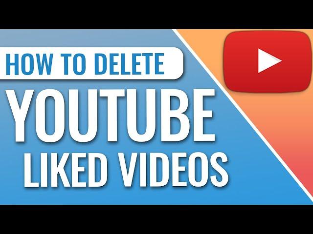 How To Delete Liked Videos On YouTube